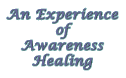 An Experience of Awareness Healing